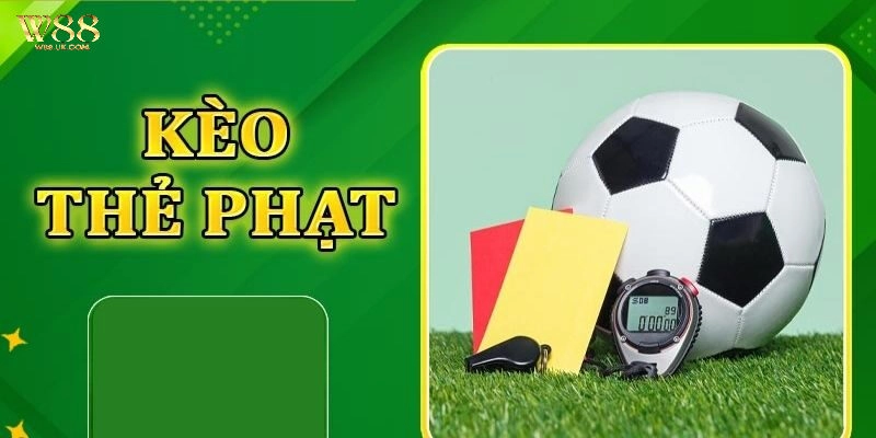 Cách Chơi Kèo Thẻ Phạt W88 trong bóng đá